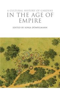 A Cultural History of Gardens in the Age of Empire