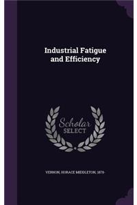 Industrial Fatigue and Efficiency