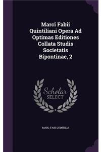 Marci Fabii Quintiliani Opera Ad Optimas Editiones Collata Studis Societatis Bipontinae, 2