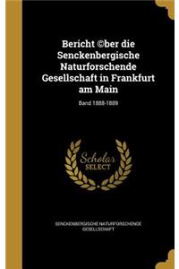 Bericht (C)Ber Die Senckenbergische Naturforschende Gesellschaft in Frankfurt Am Main; Band 1888-1889