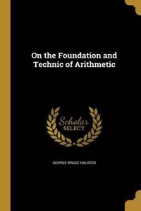 On the Foundation and Technic of Arithmetic