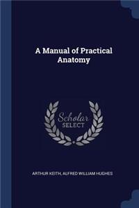 A Manual of Practical Anatomy