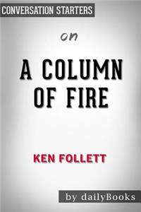 Summary of A Column of Fire by Ken Follett Conversation Starters