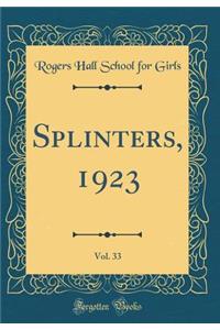 Splinters, 1923, Vol. 33 (Classic Reprint)