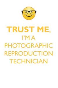 TRUST ME, I'M A PHOTOGRAPHIC REPRODUCTION TECHNICIAN AFFIRMATIONS WORKBOOK Positive Affirmations Workbook. Includes