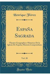 EspaÃ±a Sagrada, Vol. 20: Theatro Geographico-Historico de la Iglesia de EspaÃ±a; Historia Compostelana (Classic Reprint)