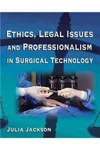 Ethics, Legal Issues and Professionalism in Surgical Technology