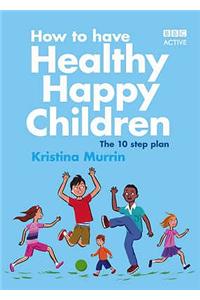 How to Have Healthy Happy Children