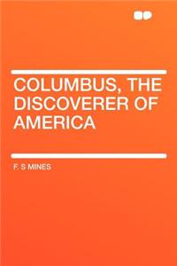 Columbus, the Discoverer of America