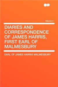 Diaries and Correspondence of James Harris, First Earl of Malmesbury Volume 2