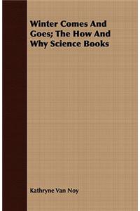 Winter Comes And Goes; The How And Why Science Books