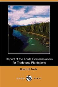 Report of the Lords Commissioners for Trade and Plantations on the Petition of the Honourable Thomas Walpole and His Associates, for a Grant of Lands