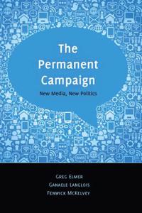 Permanent Campaign: New Media, New Politics