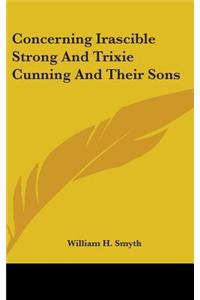 Concerning Irascible Strong And Trixie Cunning And Their Sons