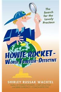 Howie Rocket--World Traveler-Detective