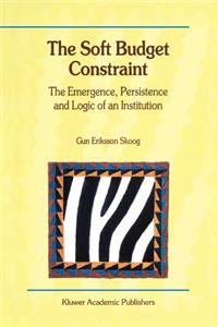 Soft Budget Constraint -- The Emergence, Persistence and Logic of an Institution