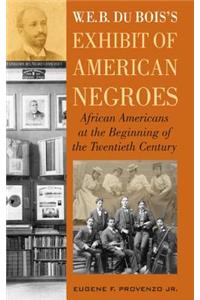 W. E. B. Dubois's Exhibit of American Negroes