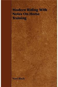 Modern Riding With Notes On Horse Training