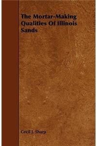 The Mortar-Making Qualities of Illinois Sands