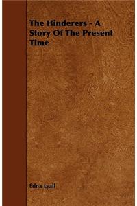 The Hinderers - A Story Of The Present Time