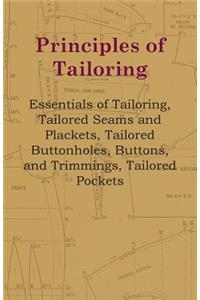 Principles of Tailoring - Essentials of Tailoring, Tailored Seams and Plackets, Tailored Buttonholes, Buttons, and Trimmings, Tailored Pockets