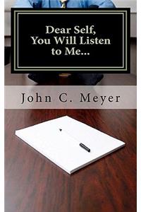 Dear Self, You Will Listen to Me...