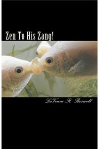 Zen To His Zang