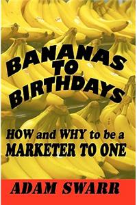 Bananas to Birthdays: How and Why to Be a Marketer to One
