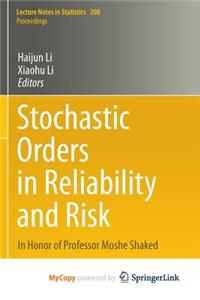 Stochastic Orders in Reliability and Risk