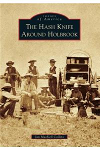 Hash Knife Around Holbrook