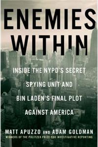 Enemies Within: Inside the NYPD's Secret Spying Unit and Bin Laden's Final Plot Against America