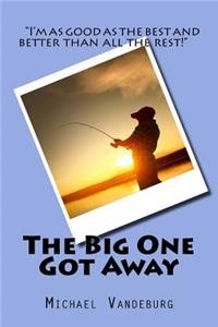 Big One Got Away