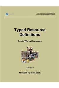 Typed Resource Definitions - Public Works Resources (FEMA 508-7 / May 2005 (updated 2008))