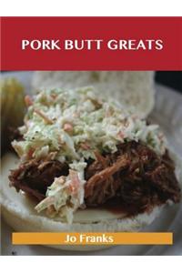 Pork Butt Greats