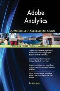 Adobe Analytics Complete Self-Assessment Guide