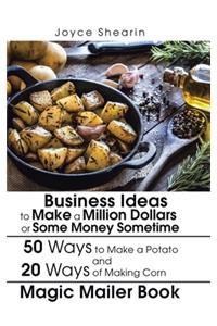 Business Ideas to Make a Million Dollars or Some Money Sometime