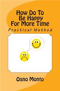 How Do To Be Happy For More Time