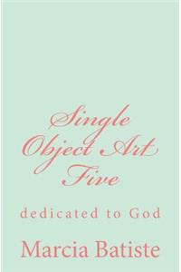 Single Object Art Five