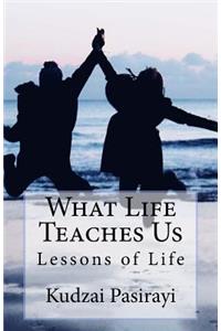 What Life Teaches Us