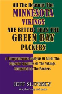 All The Reasons The Minnesota Vikings Are Better Than The Green Bay Packers