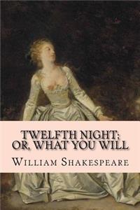 Twelfth Night; Or, What You Will