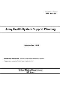 Army Techniques Publication ATP 4-02.55 Army Health System Support Planning September 2015