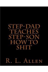 Step-Dad Teaches Step-Son How To Shit