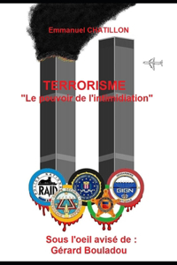 Terrorisme Le Pouvoir de l'Intimidation