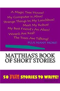 Matthias's Book Of Short Stories