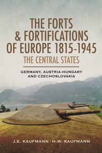 The Forts and Fortifications of Europe, 1815–1945: The Central States