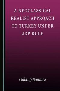 Neoclassical Realist Approach to Turkey Under Jdp Rule