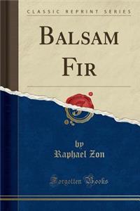 Balsam Fir (Classic Reprint)