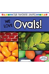 We Love Ovals!