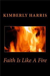 Faith Is Like a Fire